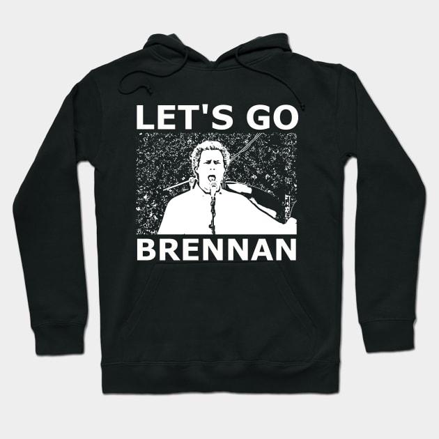 Step Brothers Let's Go Brennan Hoodie by Bigfinz